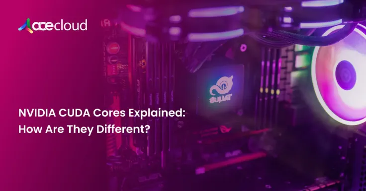 NVIDIA CUDA Cores Explained: How Are They Different?