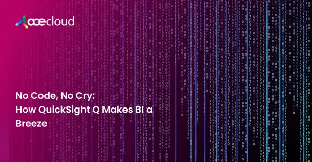 No Code, No Cry: How QuickSight Q Makes BI a Breeze