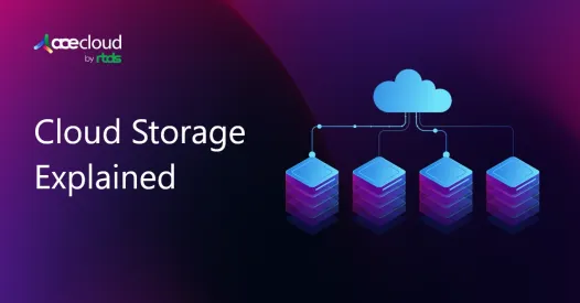 Cloud Storage Basics: Block, Object & File Storage Explained